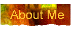 about-me.gif (2783 bytes)